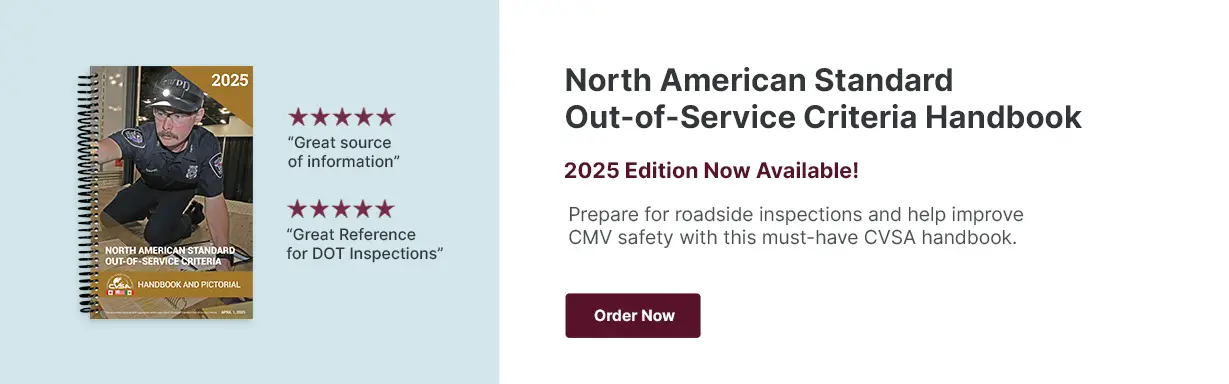 Prepare for roadside inspections with the 2025 Edition of the North American Out-Of-Service Criteria Handbook - Shop Now!