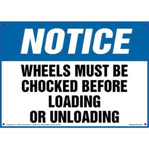Notice: Wheels Must Be Chocked Before Loading/Unloading Sign - OSHA