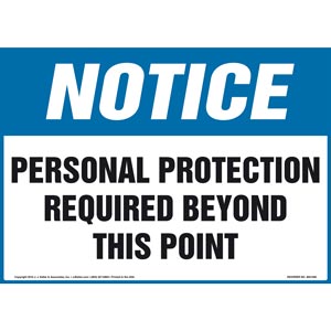 Notice: Personal Protection Required Beyond This Point Sign - OSHA