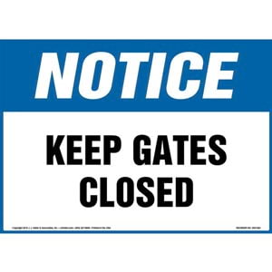 Notice: Keep Gates Closed Sign - OSHA, Landscape