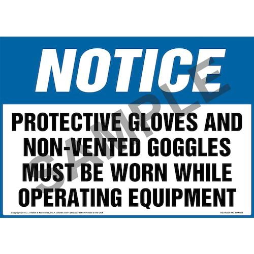 Notice Protective Gloves And NonVented Goggles Must Be Worn While Operating Equipment OSHA Sign
