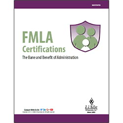 FMLA certifications: The bane and benefit of administration